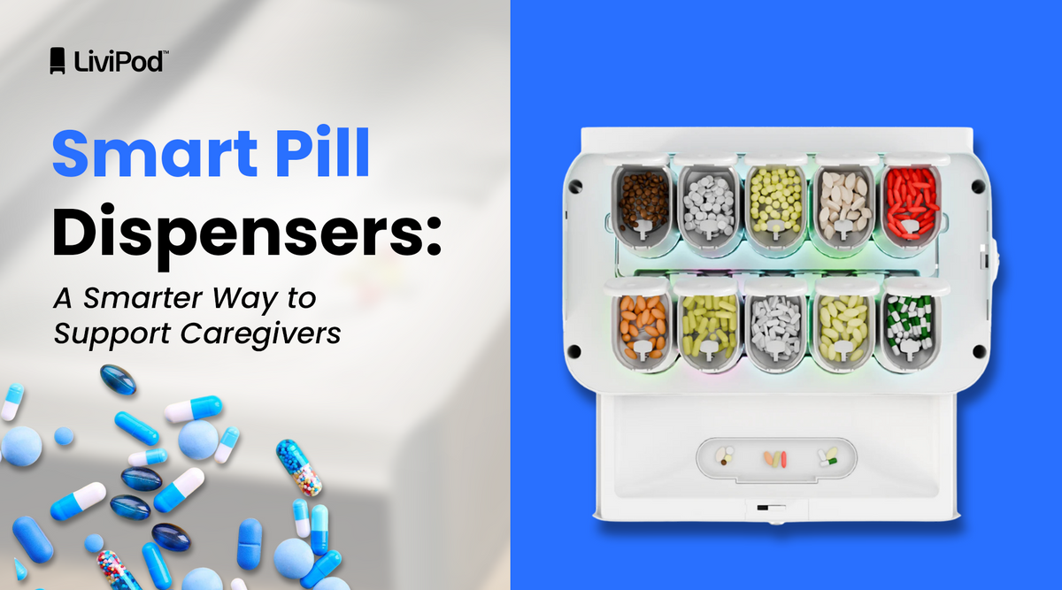 Smart Pill Dispensers: A Smarter Way to Support Caregivers